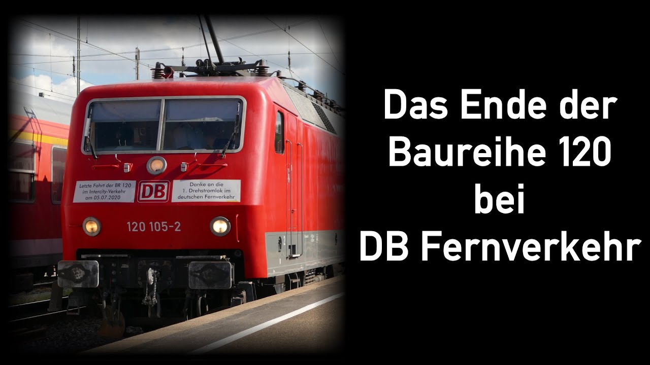 Das Ende der Baureihe 120 bei DB Fernverkehr - Abschiedsfahrt und Rückblick