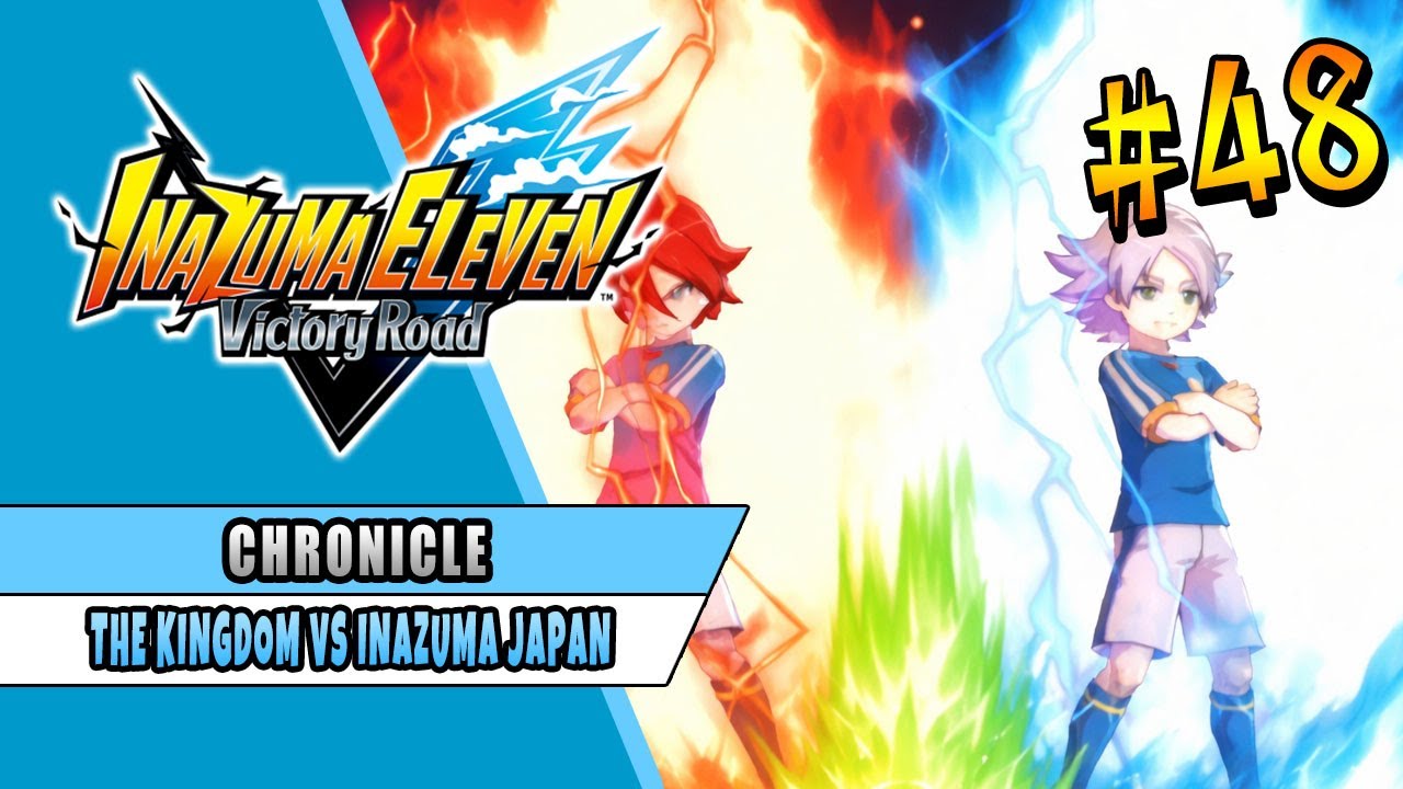 THE KINGDOM VS INAZUMA JAPAN | INAZUMA ELEVEN VICTORY ROAD | CHRONICLE MODE 48