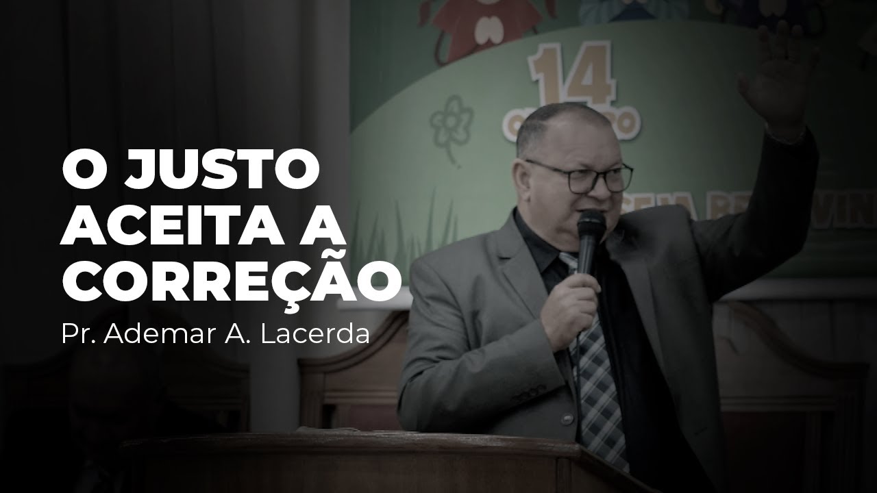 O Justo aceita a correção | Pr. Ademar A. Lacerda