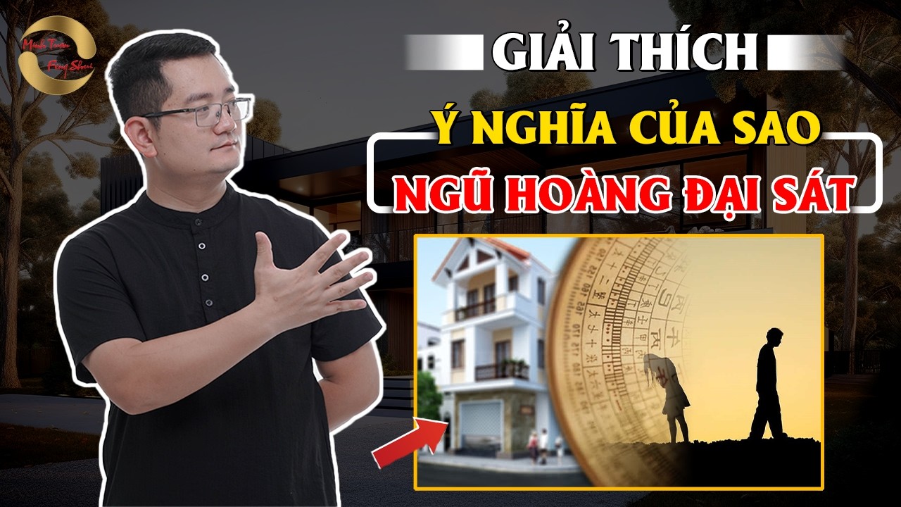 GIẢI THÍCH Ý NGHĨA CỦA SAO NGŨ HOÀNG ĐẠI SÁT|THẦY TUẤN PHONG THỦY|