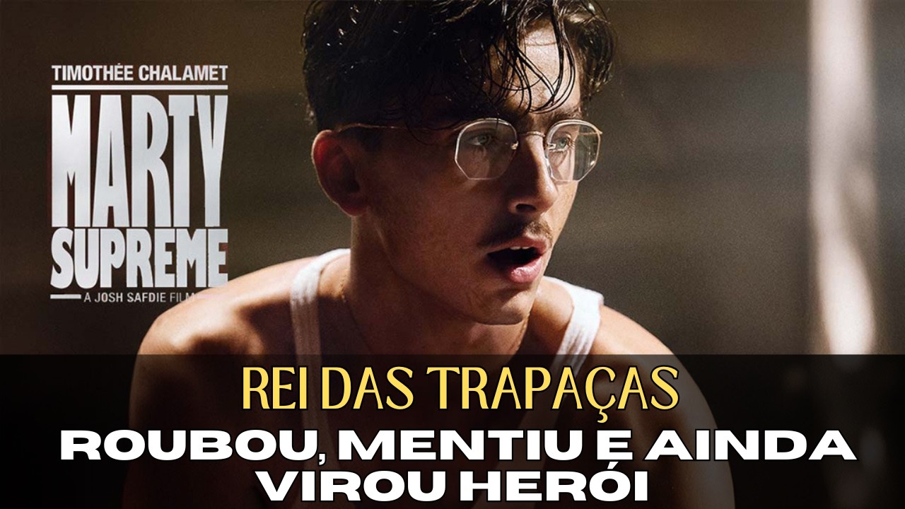Marty Supreme: Safdie transformou Chalamet no golpista mais convincente que o cinema já produziu