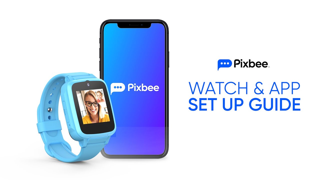 Pixbee - Watch & App Set Up Guide