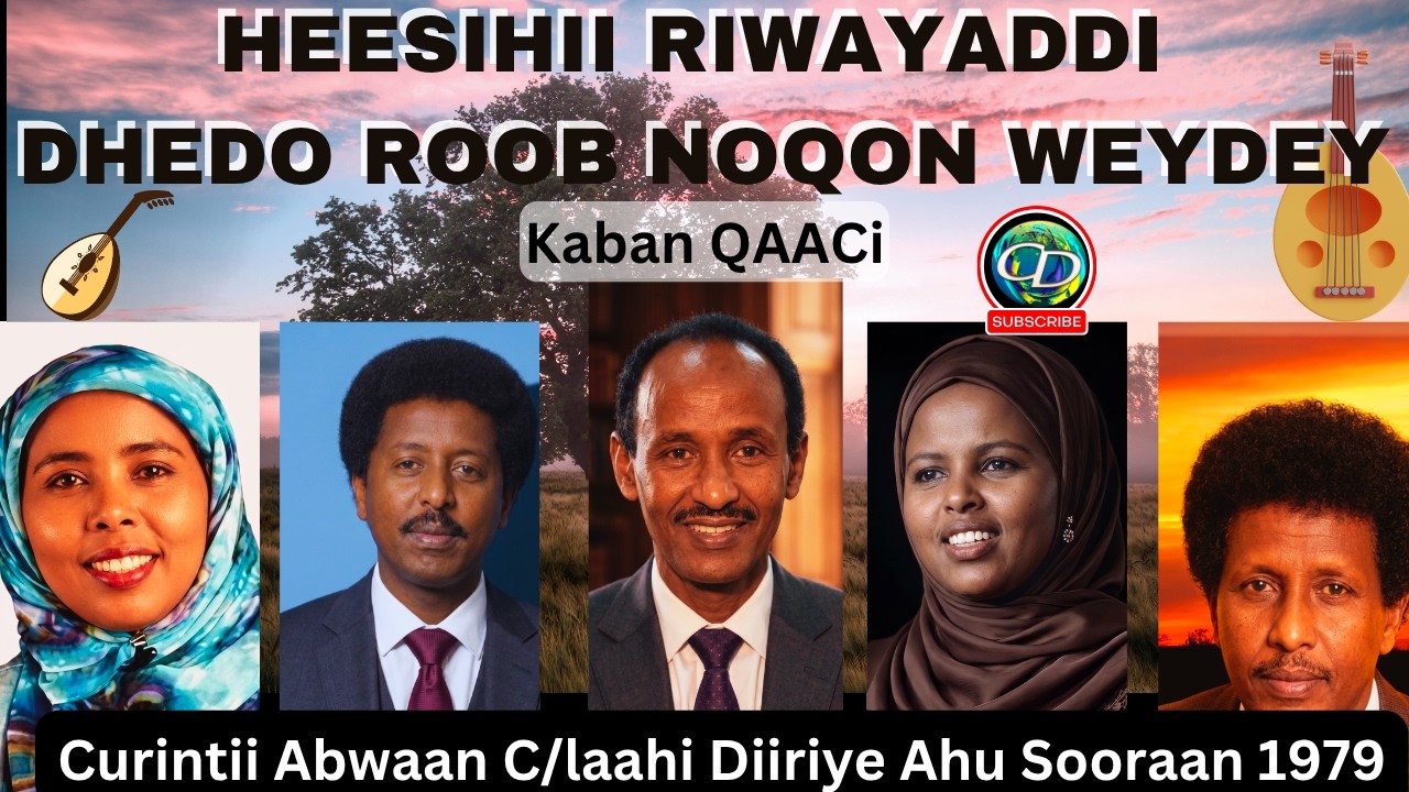 Heesihii Riwaayadii Dhedo Roob Noqon Weydey KABAN | Curinti Abwaan C/laahi Diiriye Sooraan Ahun 1979