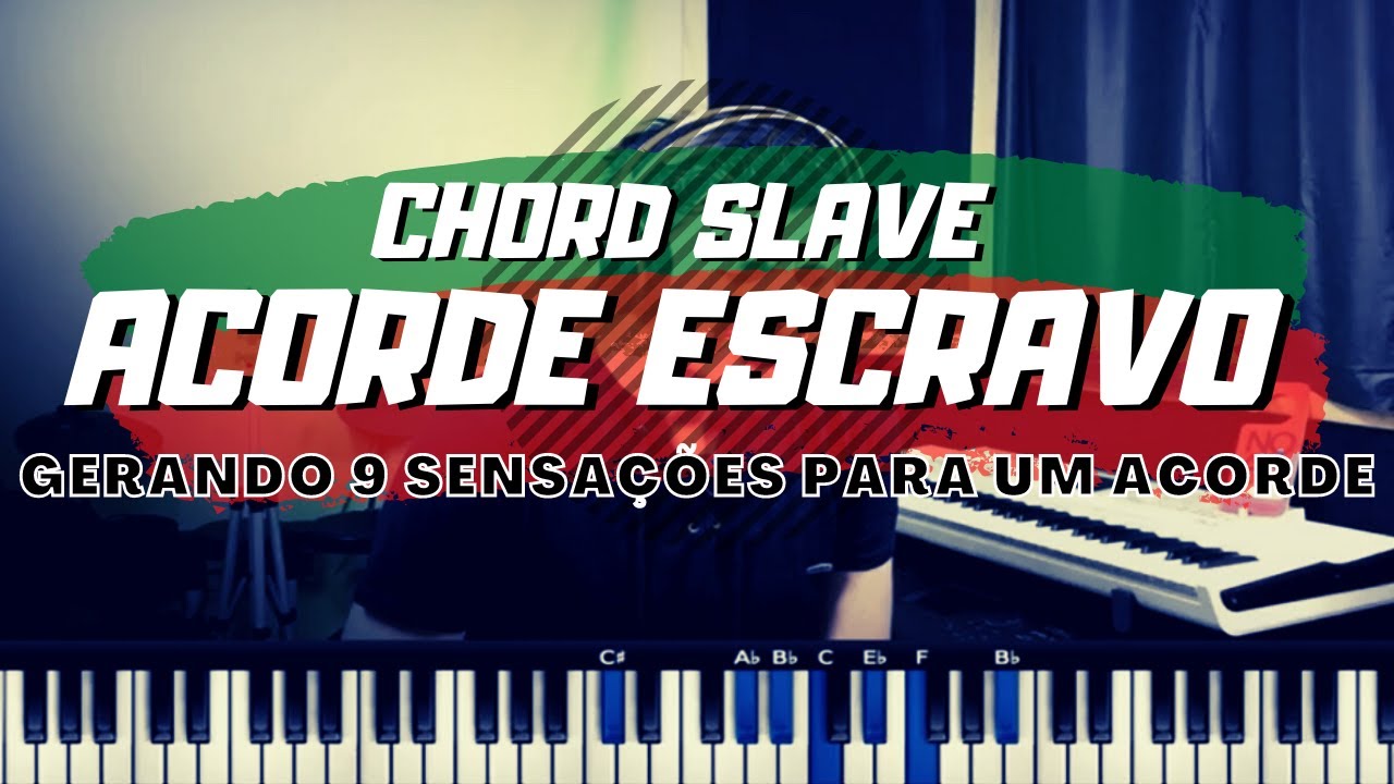 CHORD SLAVE |ACORDE ESCRAVO - GERANDO 9 SENSAÇÕES PARA UM ACORDE