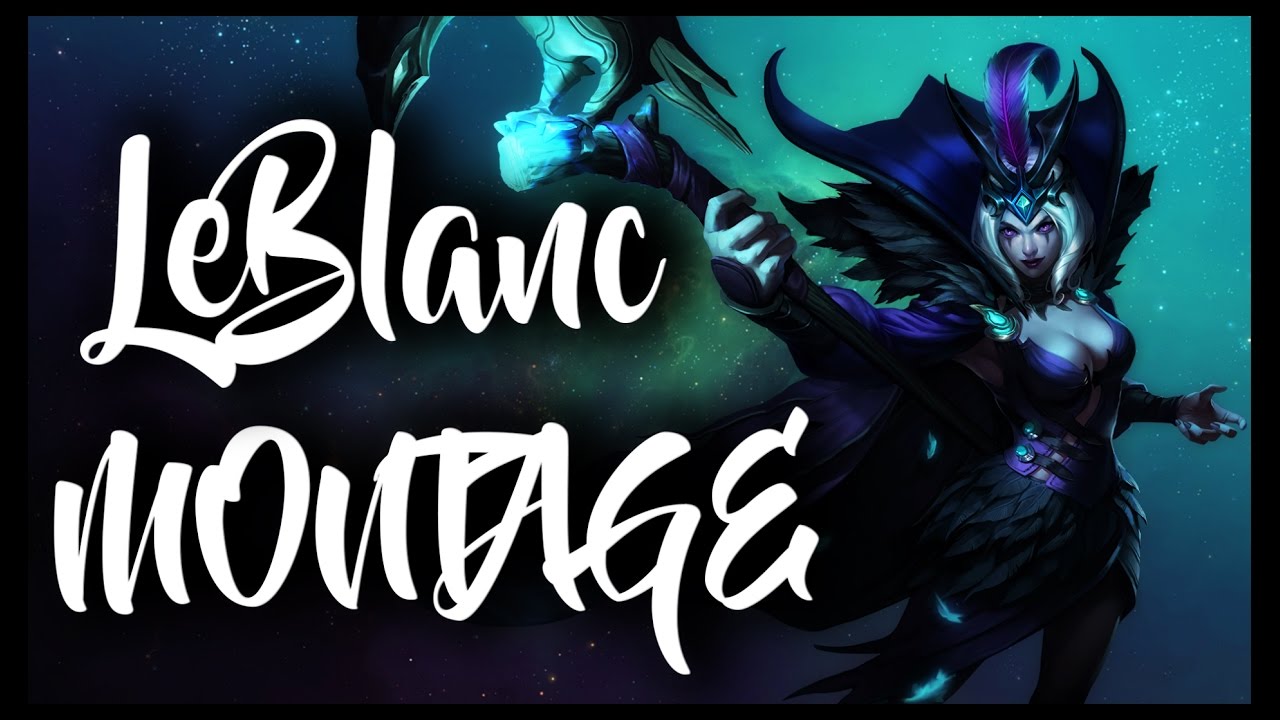 LeBlanc Montage | New & Old LeBlanc