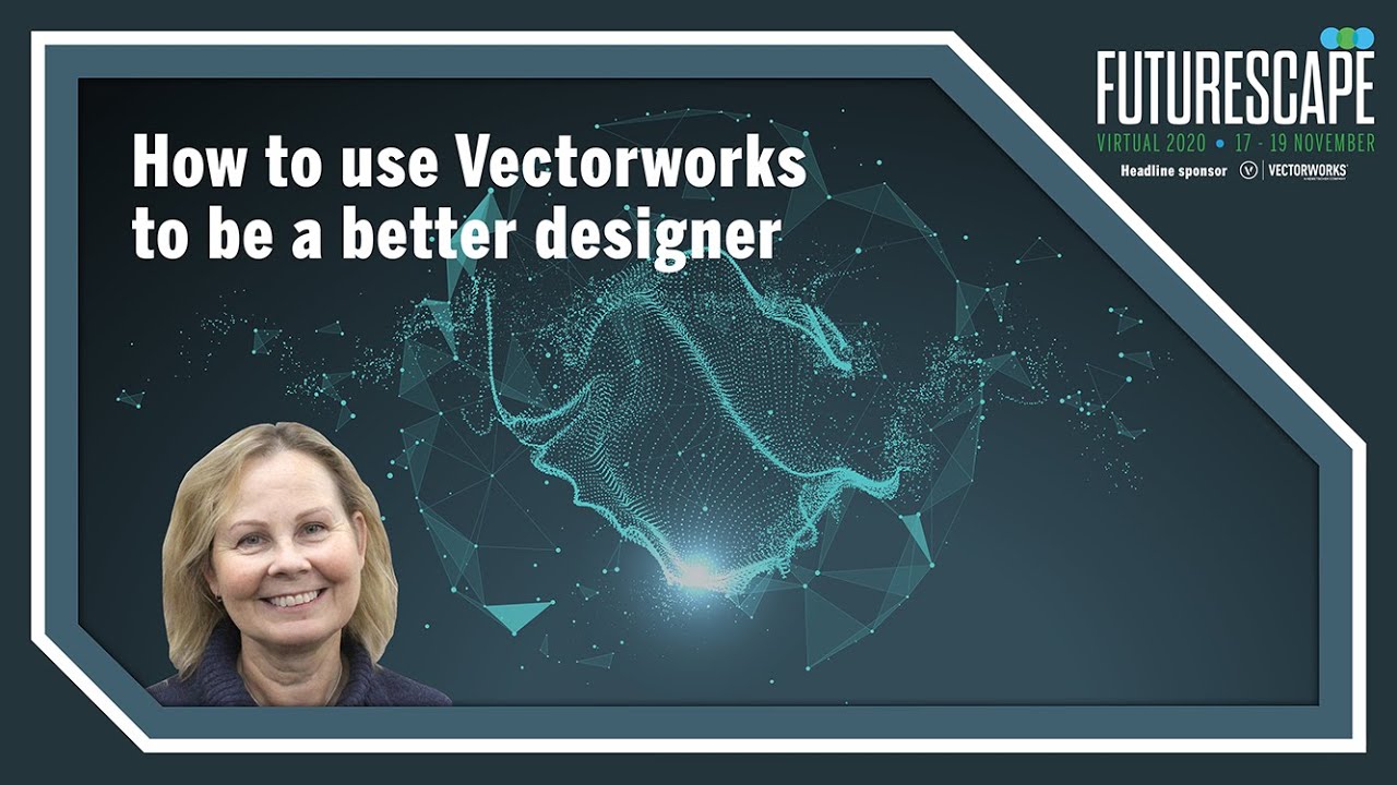 How to use Vectorworks to be a better designer - FutureScape Virtual 2020