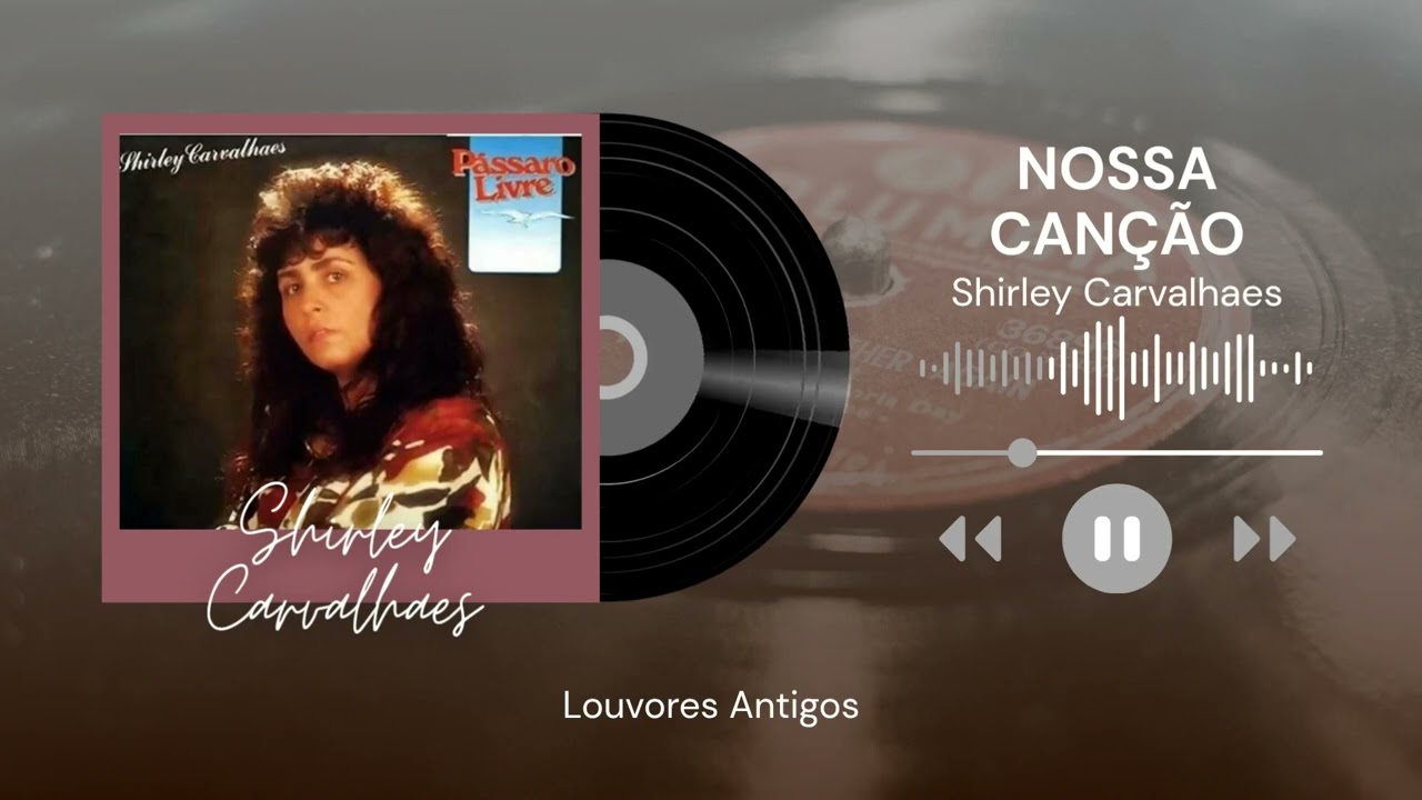 Nossa Canção – Shirley Carvalhaes (1992) | Série Louvores Antigos