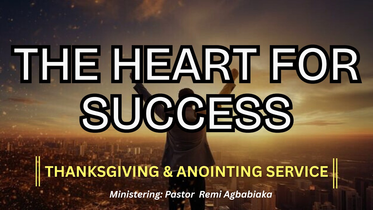 HEART FOR SUCCESS || Minstering: Pastor Remi Agbabiaka