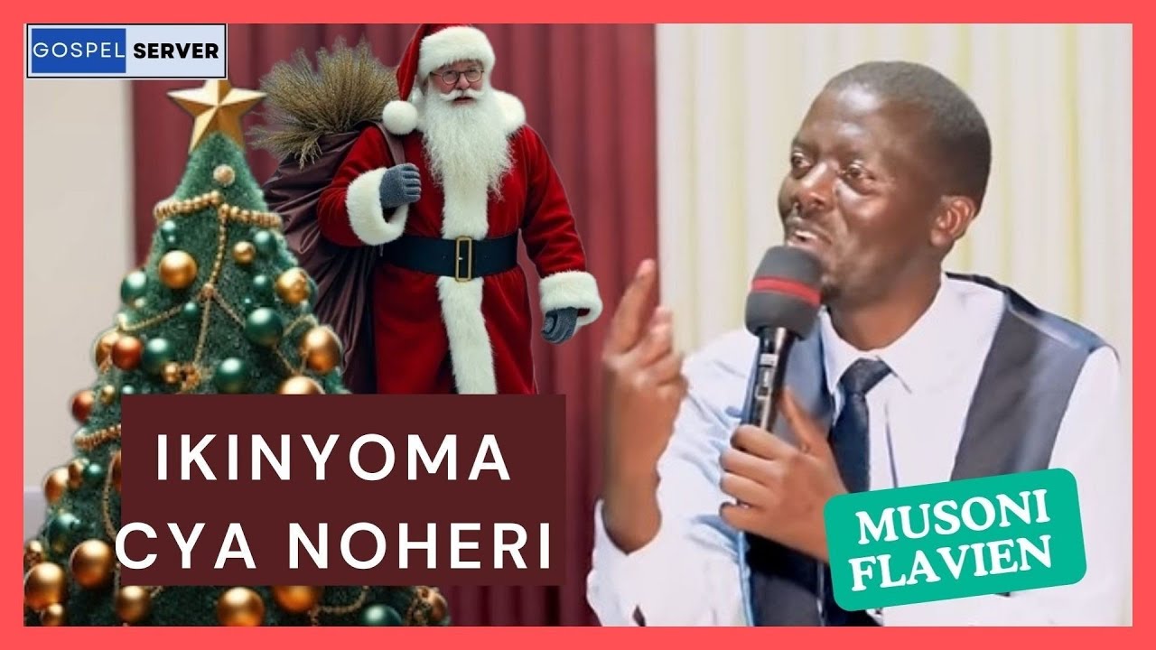 🎄 IKINYOMA CYA NOHERI -- MUSONI FLAVIEN.