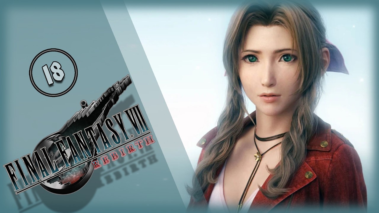 🔴 Final Fantasy VII Rebirth  ➢ Первое прохождение PC  ➢ часть 18