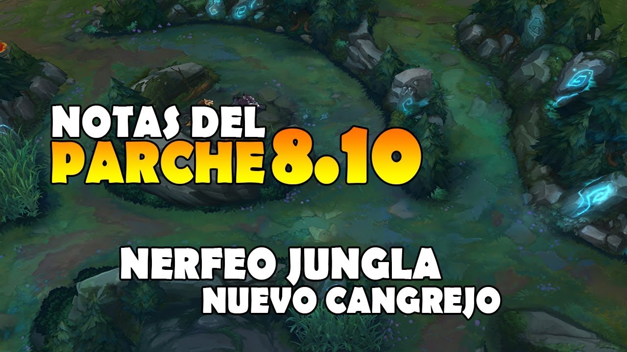 Notas Parche 8.10 | Resumen Parche 8.10: Nerfeo Jungla + Cangrejo OP y más... | League of Legends
