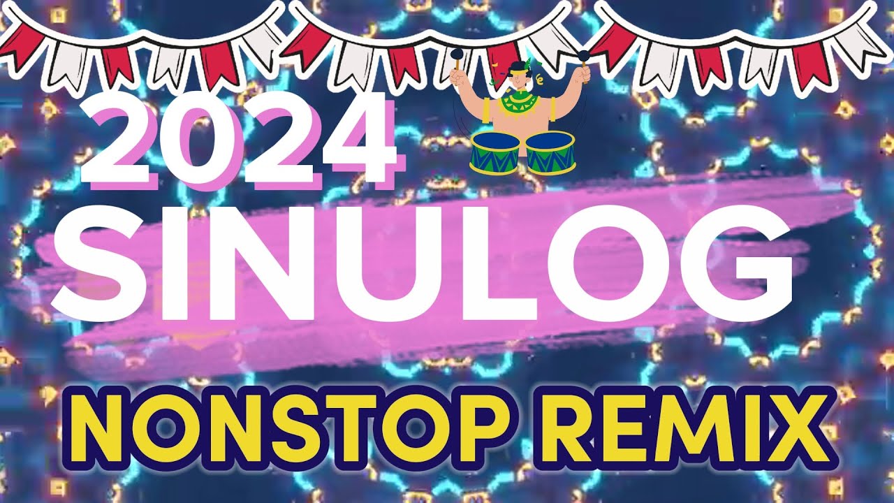 SINULOG 2024 REMIX - NONSTOP SINULOG 2024 DANCE