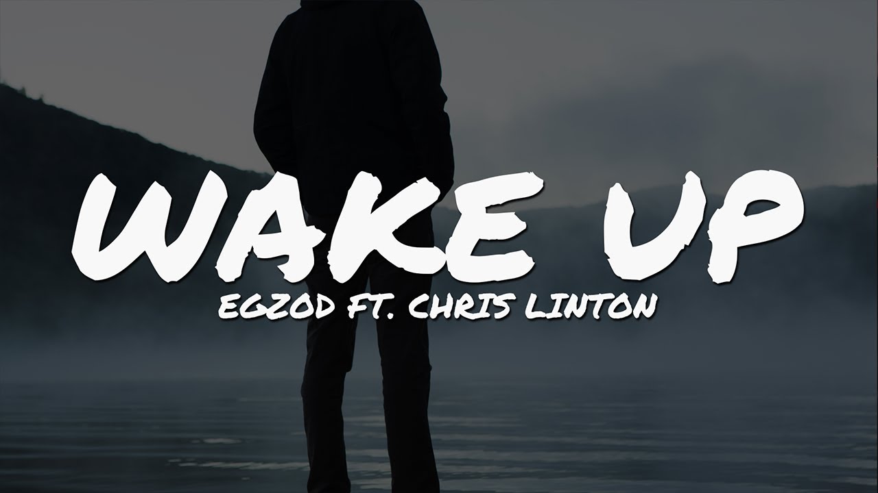Egzod - Wake Up (feat. Chris Linton) // Lyrics Video