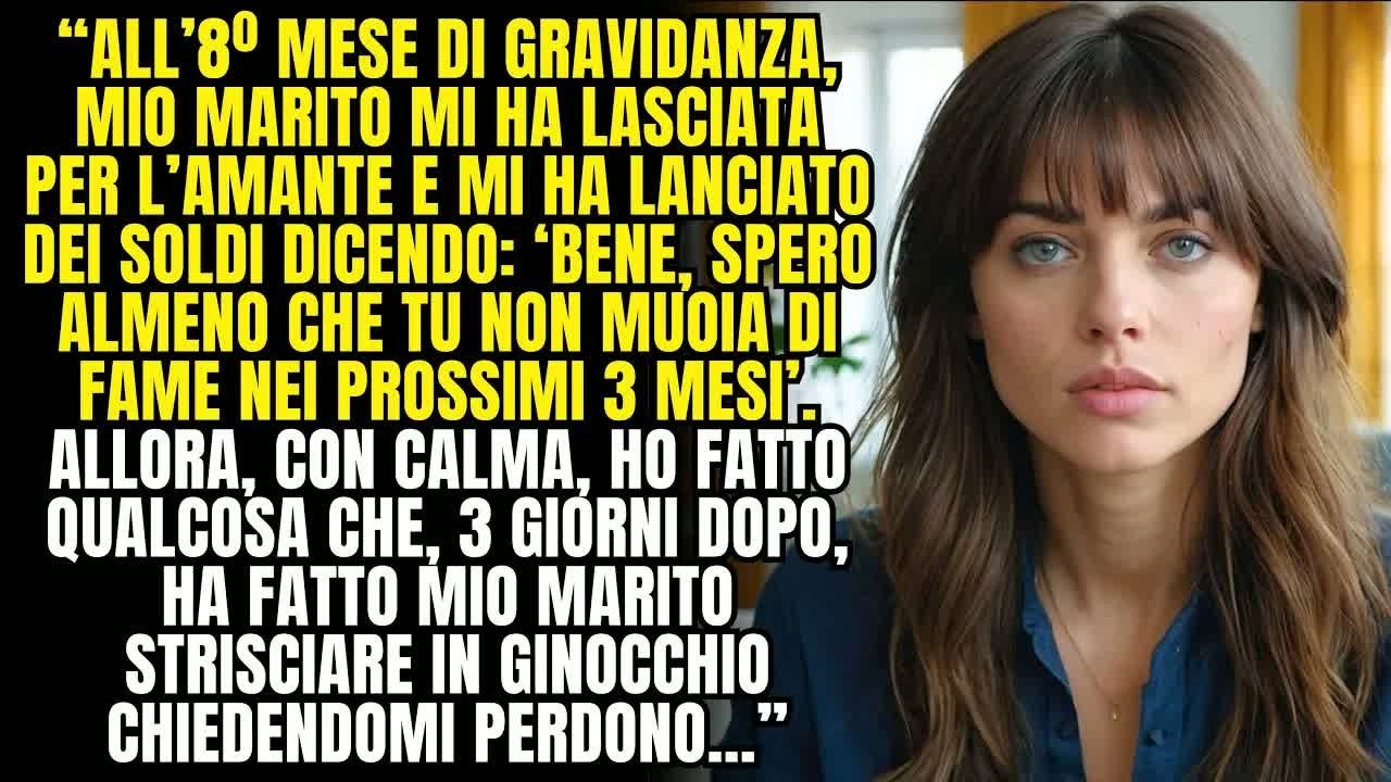 Mio marito mi ha lasciata all’8º mese di gravidanza  Allora ho fatto qualcosa che,3 giorni dopo,