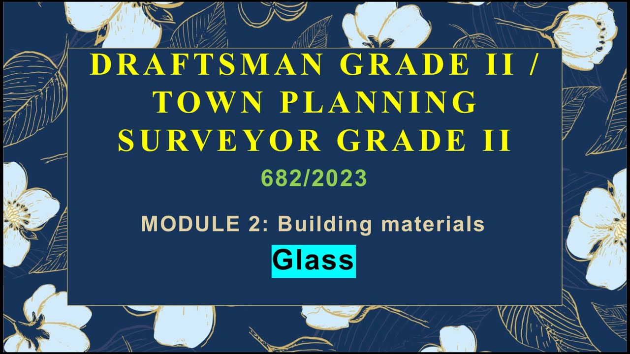 Draftsman grade 2| Town planning surveyor grade 2| Building materials | Glass