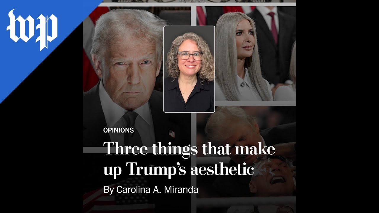 Three things that make up Trump&rsquo;s aesthetic | Opinion