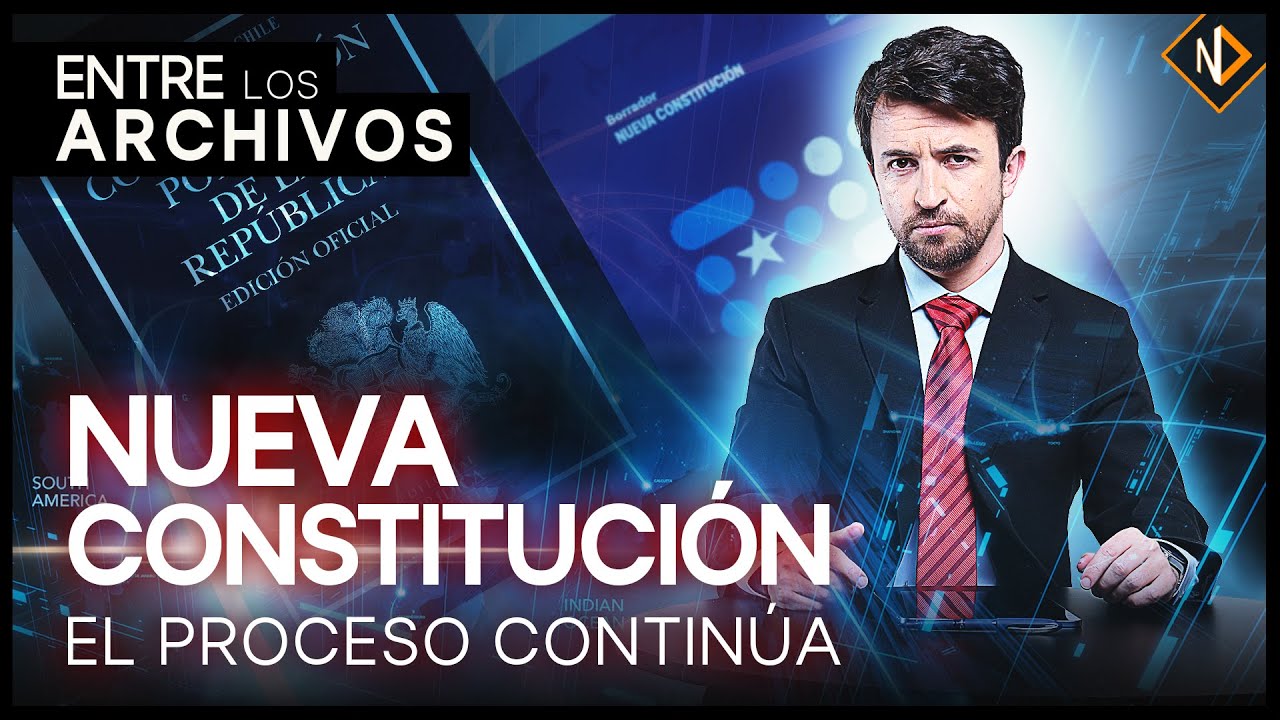 Todo lo que tienes que saber sobre el nuevo PROCESO CONSTITUYENTE | Entre los Archivos