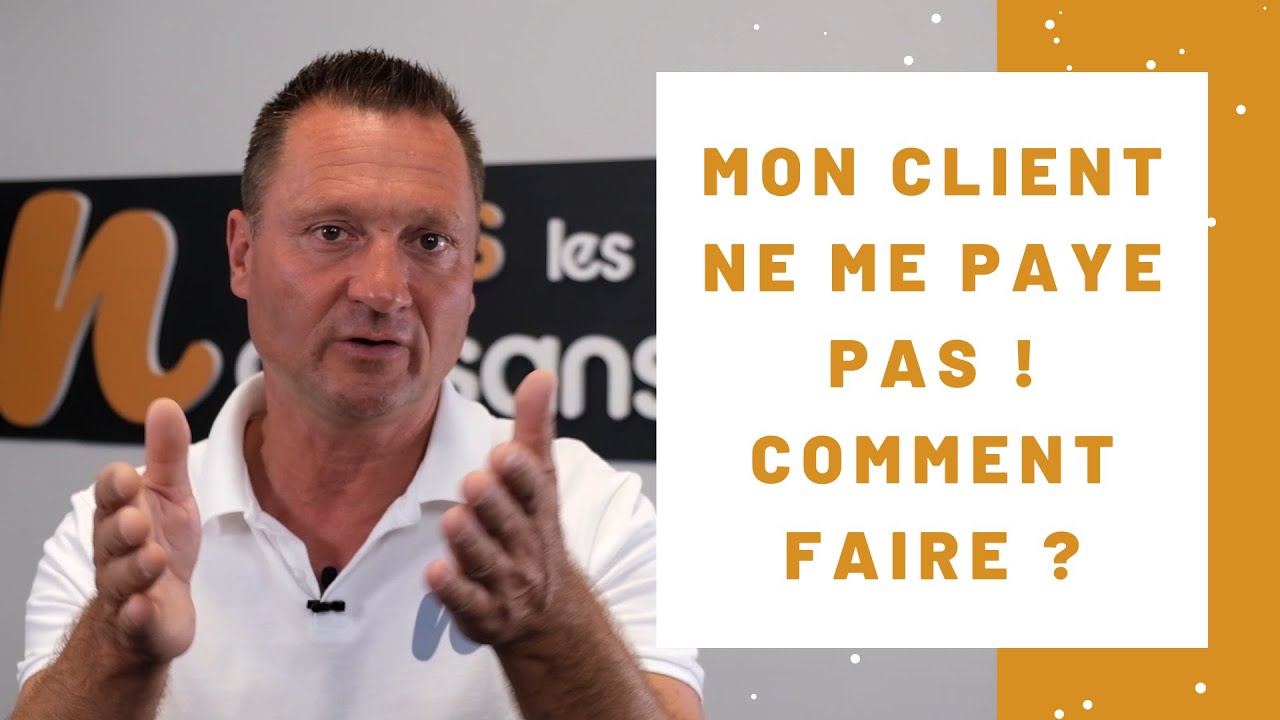 Mon client ne me paye pas, comment faire ?