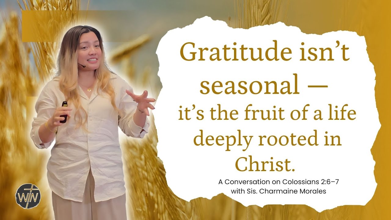 Gratitude That Grows | Sis. Charmaine Morales on Colossians 2:6–7 | Rooted in Christ