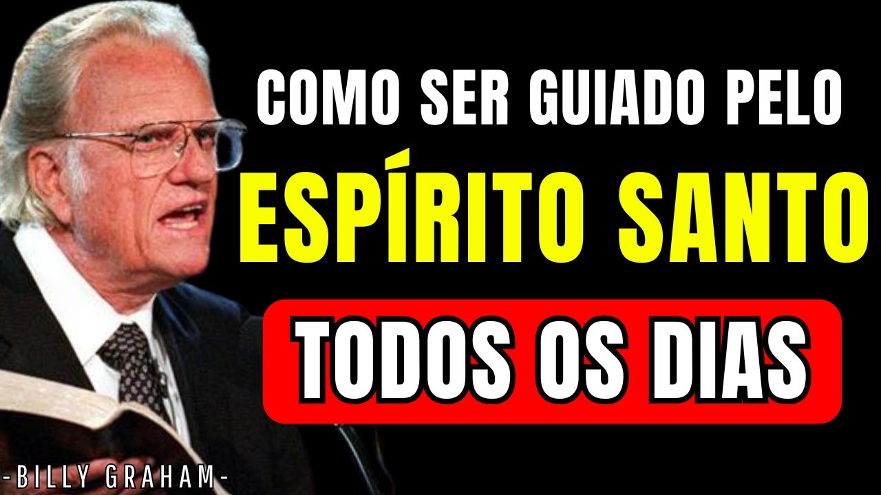 Como VIVER guiado pelo ESPÍRITO SANTO todos os dias da Sua Vida | Billy Graham