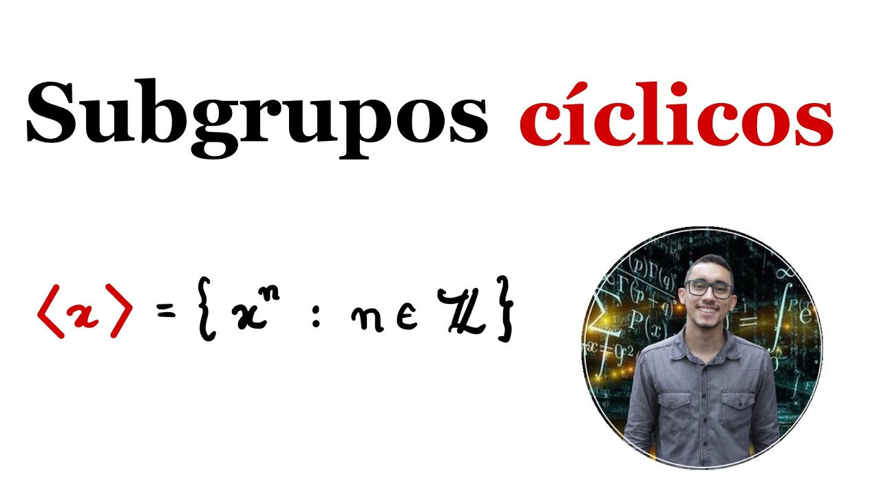Subgrupos Cíclicos