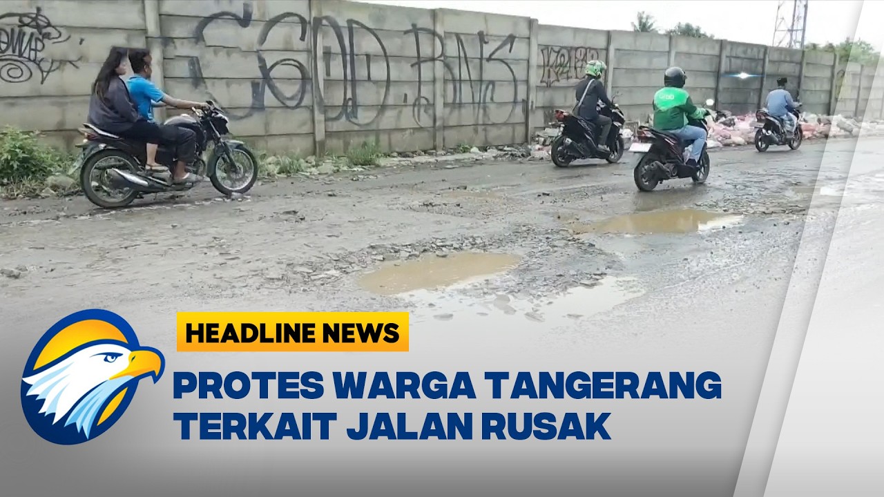 [HEADLINE NEWS, 24/02] Warga Tangerang Demo Karena Jalan Rusak Penghubung Sepatan dan Pakuhaji