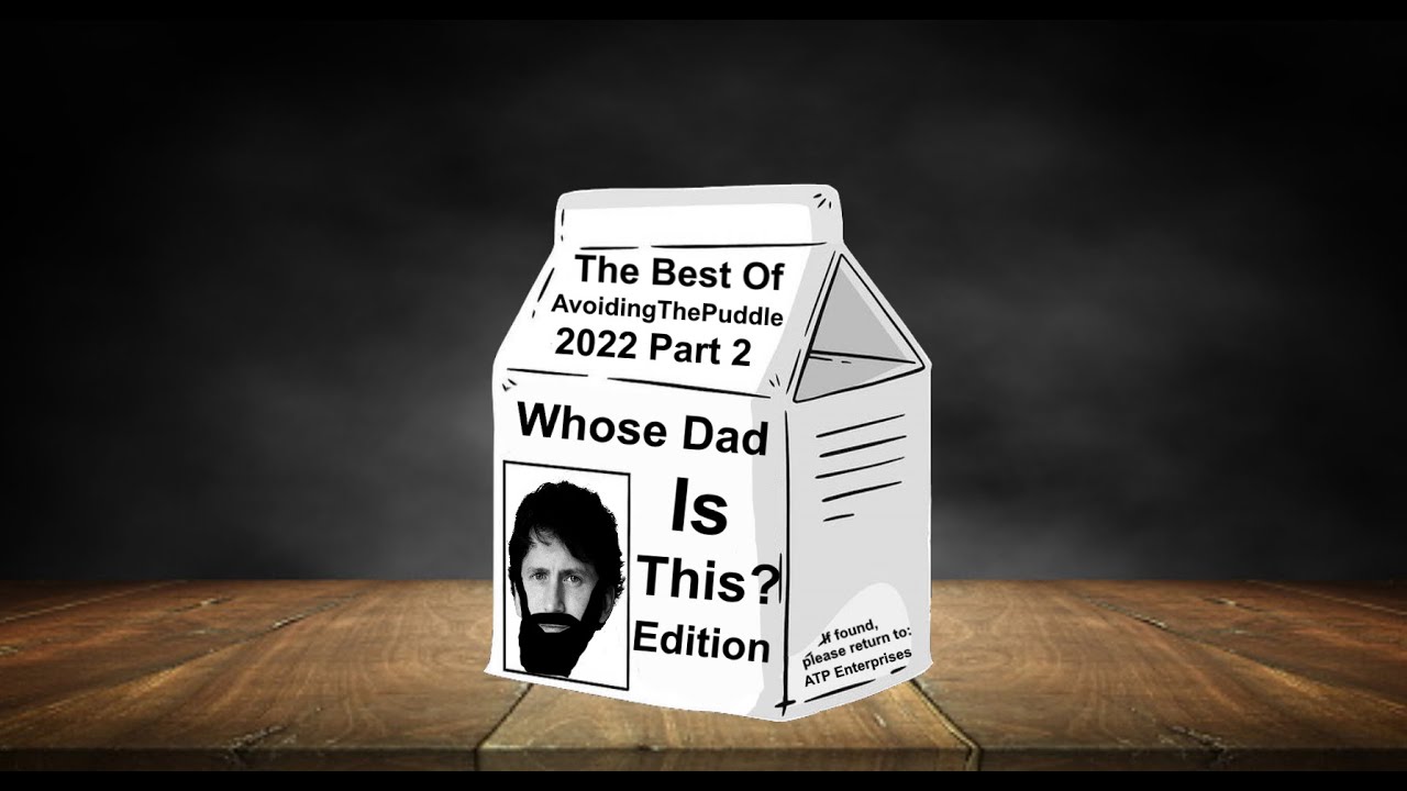 [Fan Comp] The Best of AvoidingThePuddle 2022 - Part 2: Whose Dad Is This? Edition