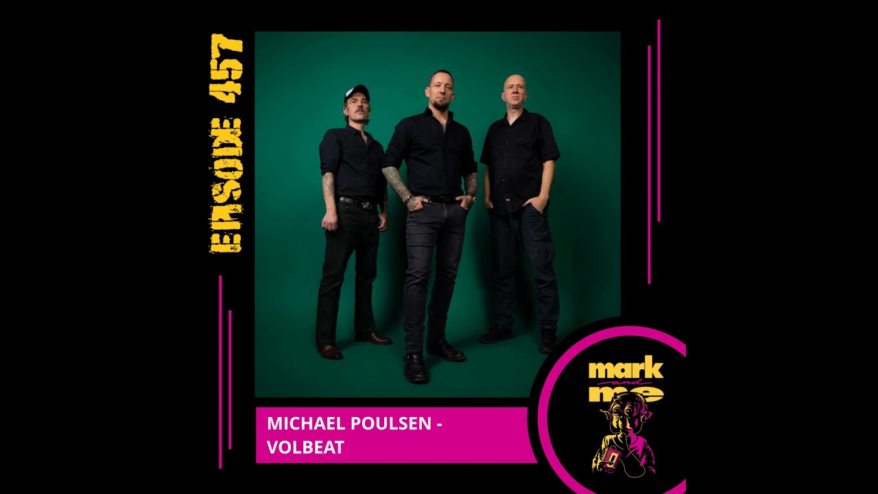 Mark and Me Podcast - Episode 457: Michael Poulsen (Volbeat)