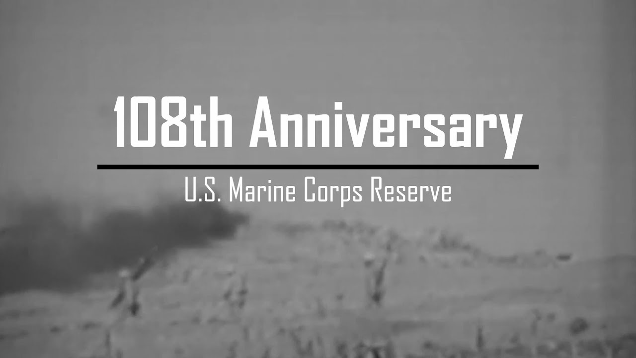 Marine Corps Reserve: 108 Years Strong