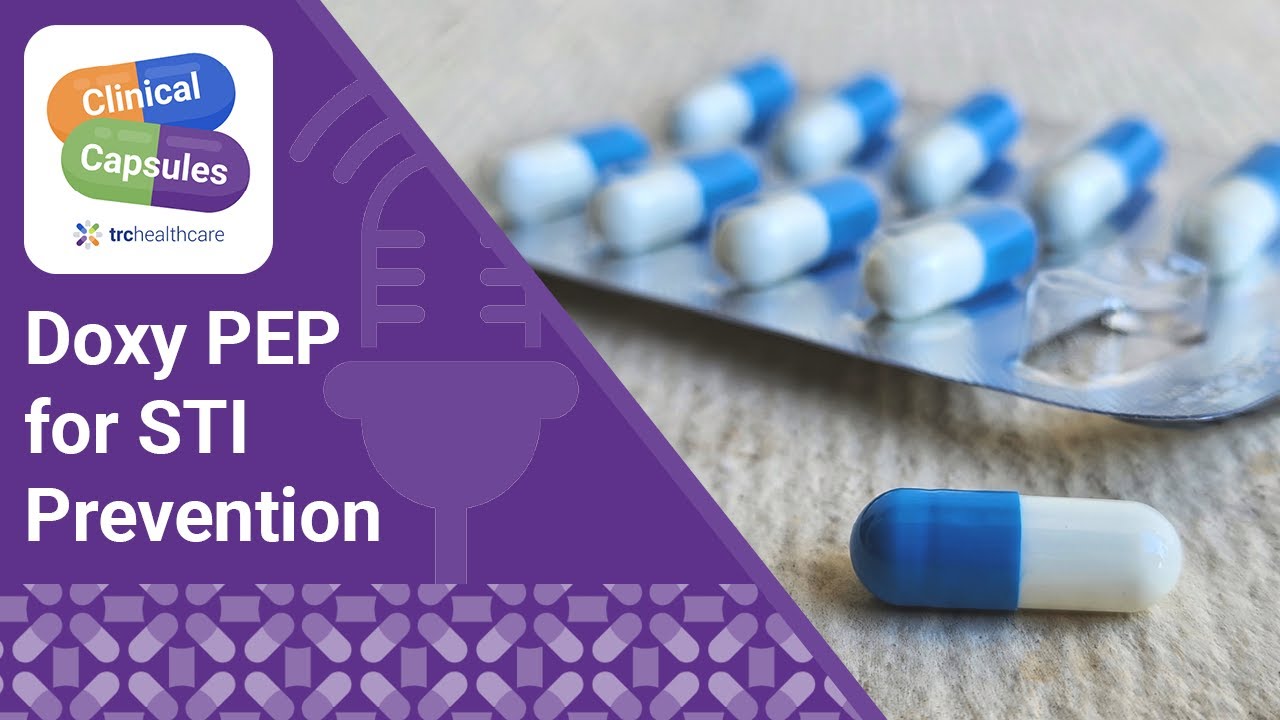 Doxy PEP for STI Prevention | TRC Healthcare Clinical Capsules Podcast