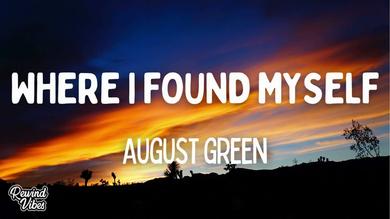 August Green - Where I Found Myself (Lyrics)