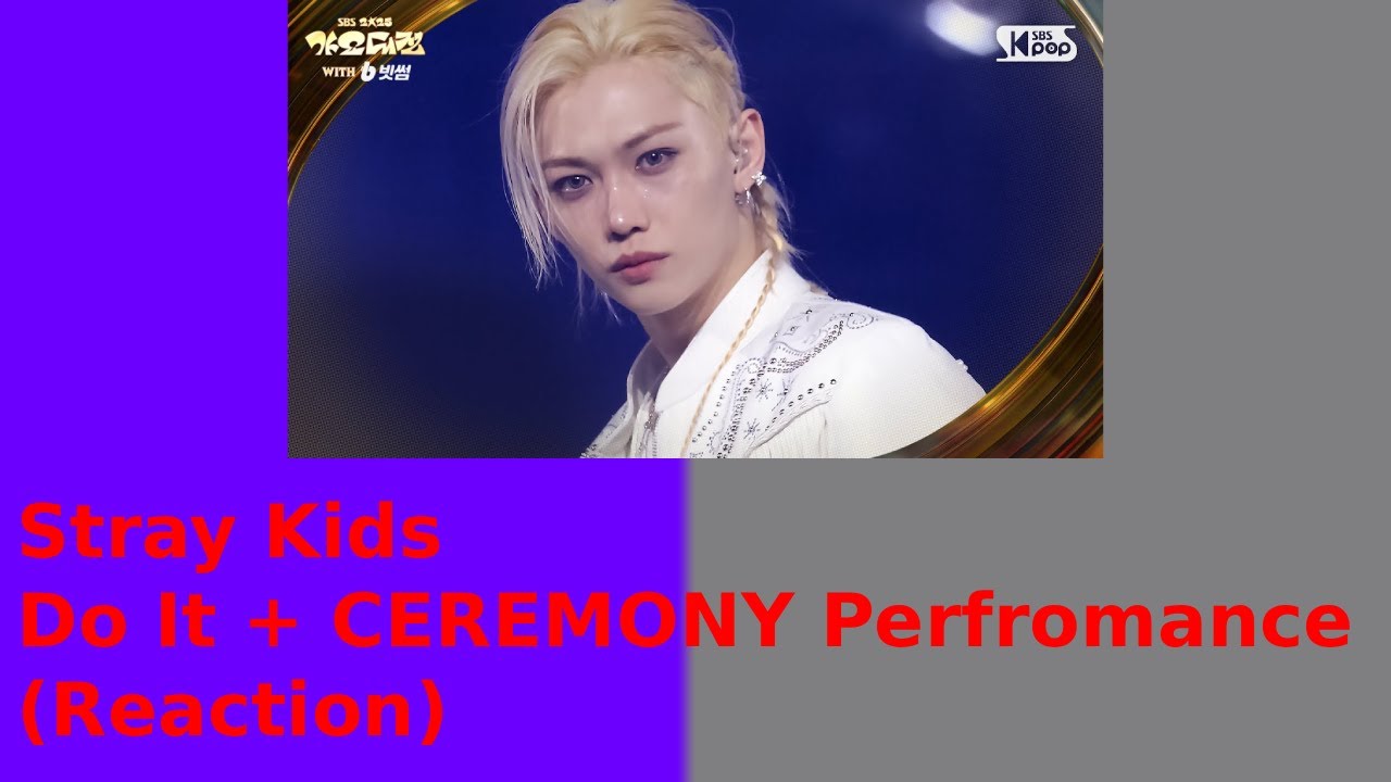 Kpop Viewer Reacts To Do It + CEREMONY - Stray Kids (SBS GayoDaejeon) (Reaction)