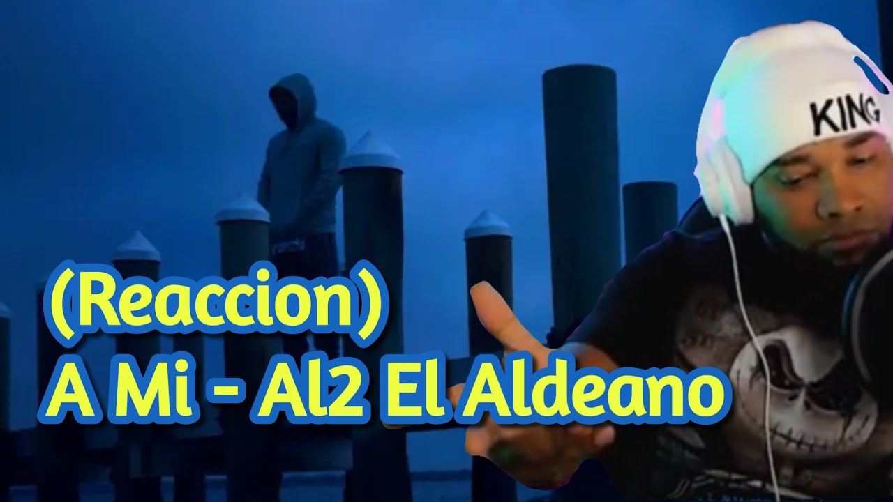 (Reaccion) A Mi - Al2 El Aldeano & Dj Figu