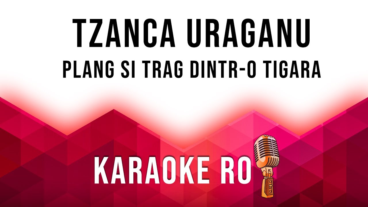 Tzanca Uraganu - Plang si trag dintr o tigara - Karaoke