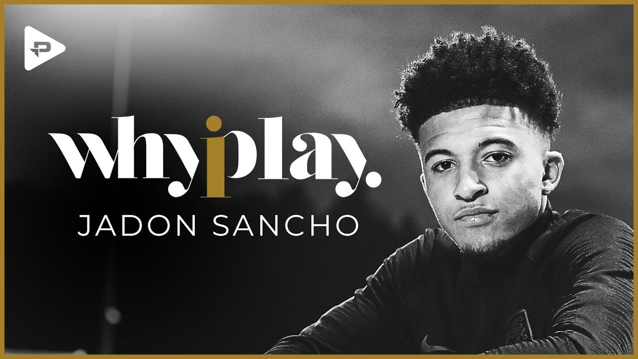Jadon Sancho: Why I Play