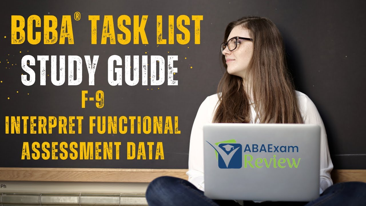 Interpret Functional Assessment Data | BCBA® Task List Study Guide F9 | ABA Exam Review