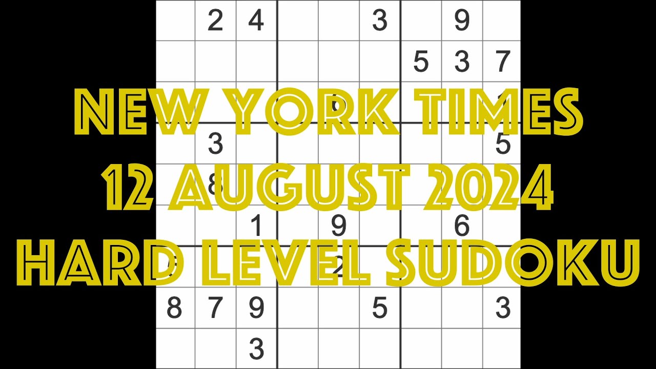 Sudoku solution – New York Times 12 August 2024 Hard level