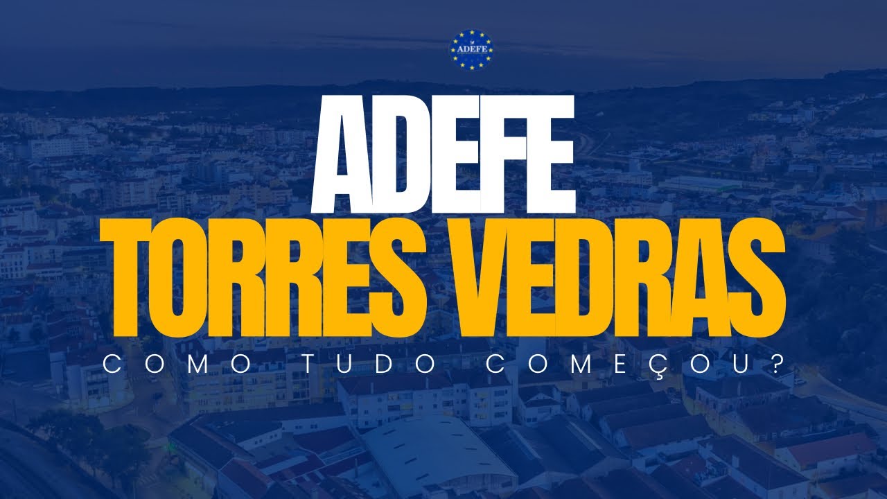 Como começou a ADEFE Torres Vedras