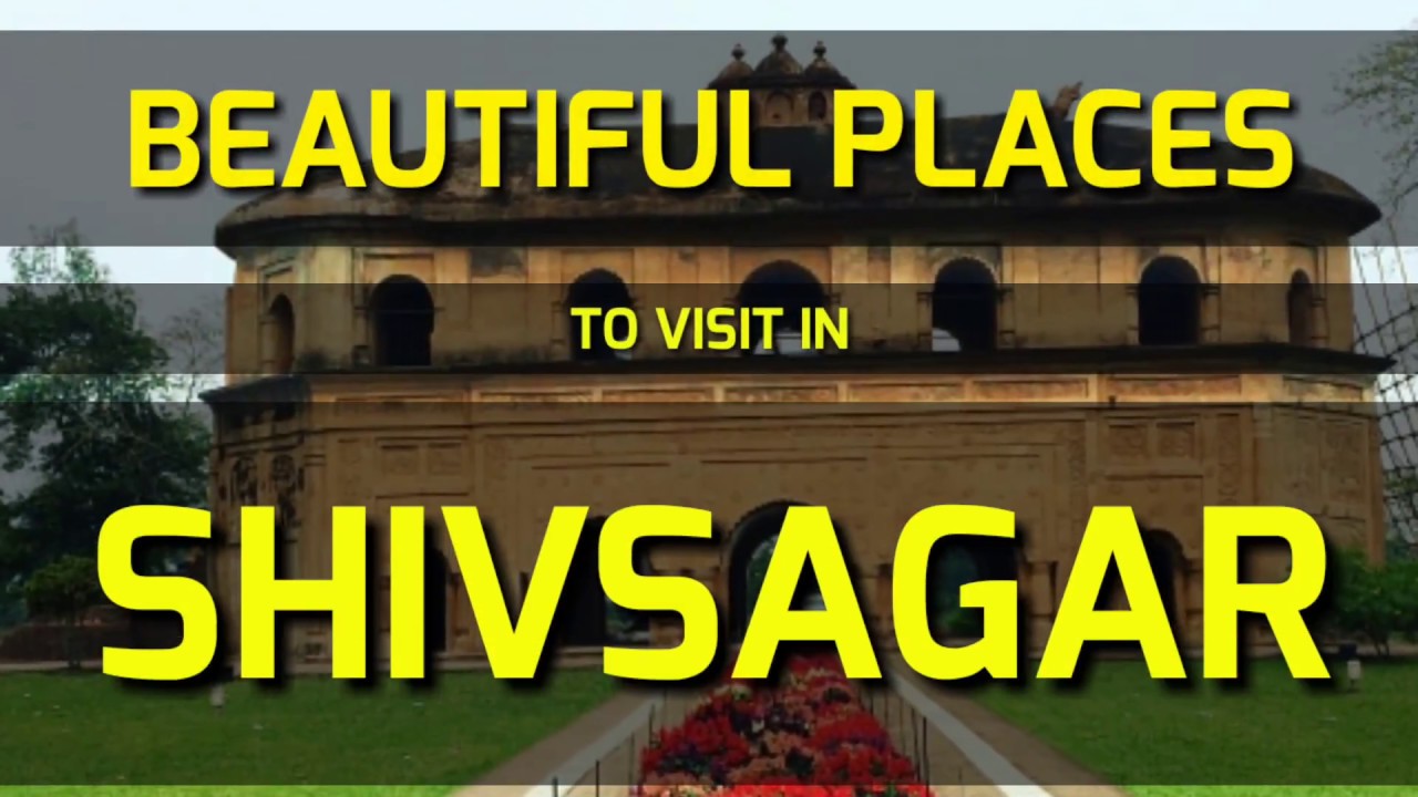 SHIVSAGAR BEAUTIFUL PLACES TO VISIT