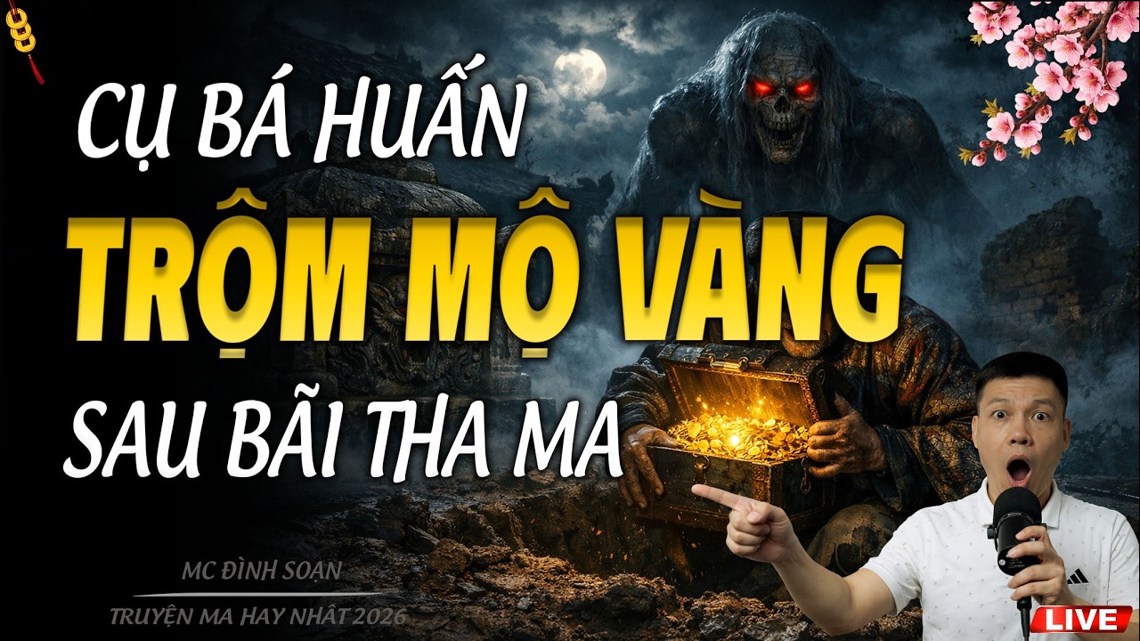 CỤ BÁ HUẤN TRỘM MỘ VÀNG SAU BÃI THA MA  | TRUYỆN MA MC ĐÌNH SOẠN 2026