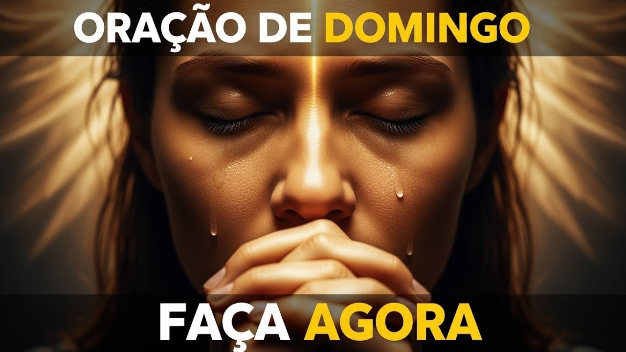Oração Poderosa de Domingo Prepare Sua Família Para um 2025 Abençoado