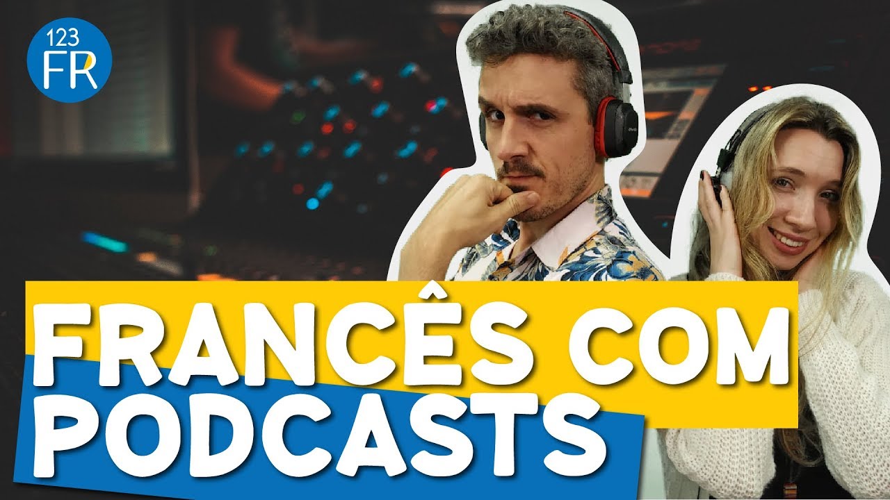 5 Podcasts Para Aprender Francês