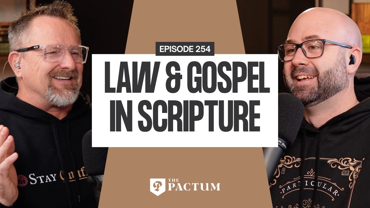 Ep. 254 - Law & Gospel in Scripture
