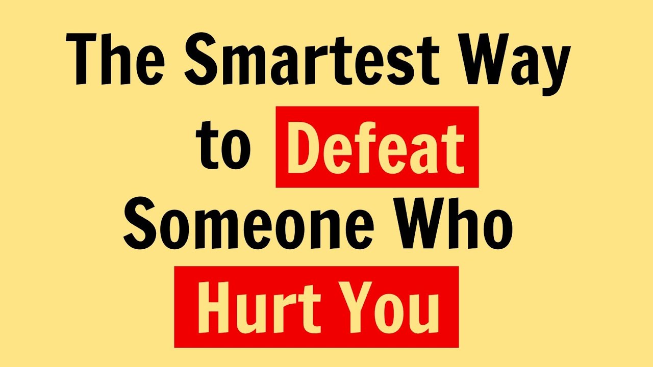 The Smartest Way to Defeat Someone Who Hurt You | Psychology Facts