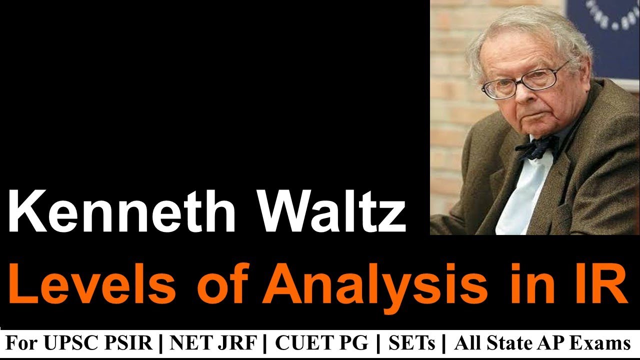 Kenneth Waltz and Three Levels of Analysis in IR