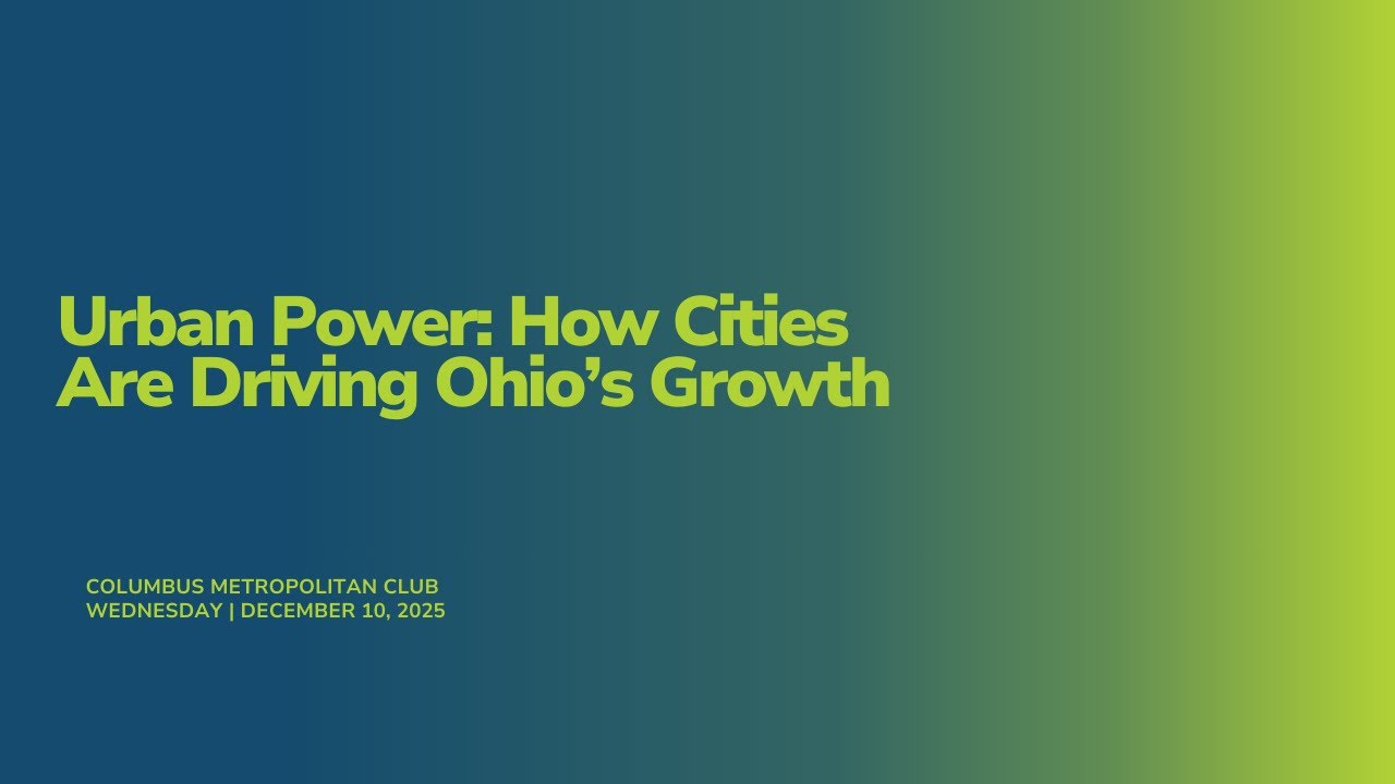 Urban Power: How Cities Are Driving Ohio’s Growth