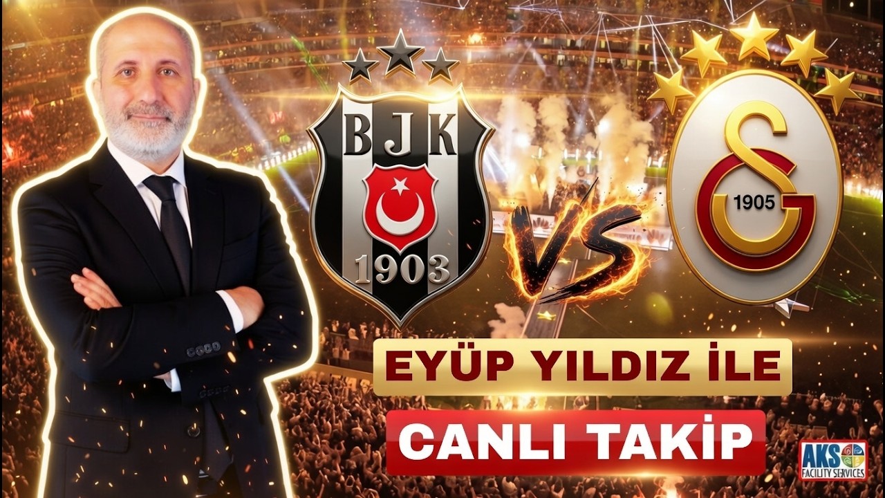 BEŞİKTAŞ - GALATASARAY CANLI TAKİP | EYÜP YILDIZ İLE DAKİKA SKOR | SÜPER LİG DERBİ