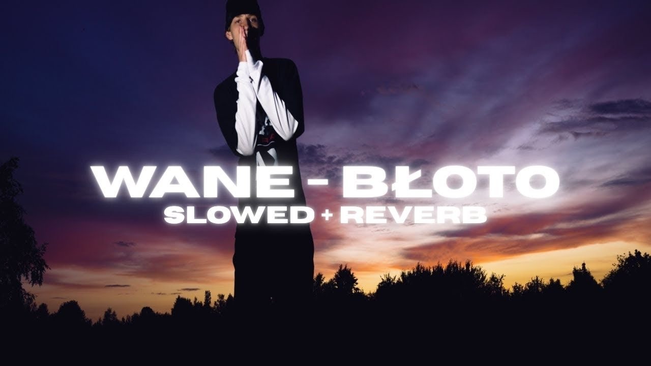 wane - błoto (slowed + reverb)