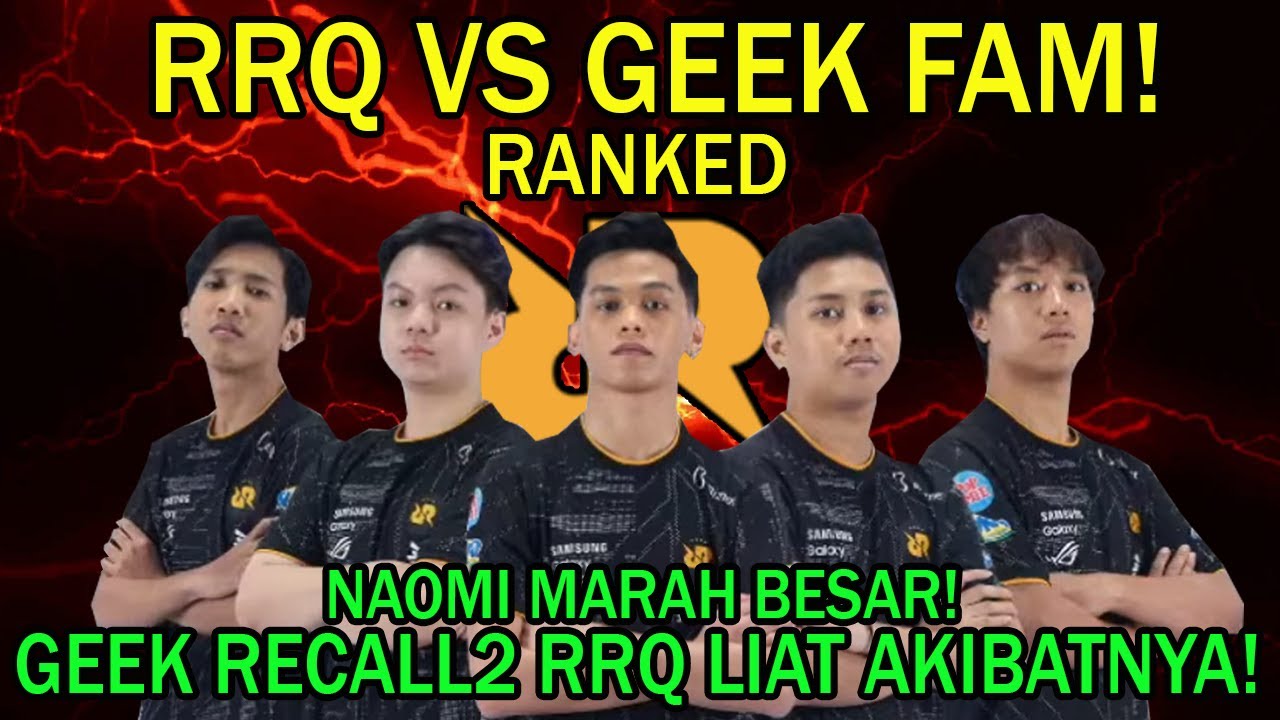 RRQ VS GEEK FAM RANKED! GEEK RECALL2 RRQ LIAT AKIBATNYA! NAOMI MARAH BESAR!