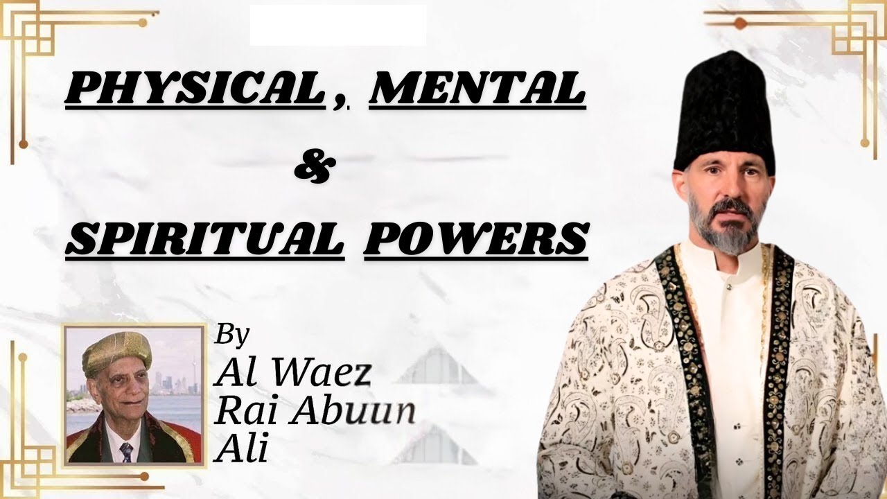 Physical, Mental & Spiritual Powers | Ismaili Waez | Rai Abu Ali Missionary